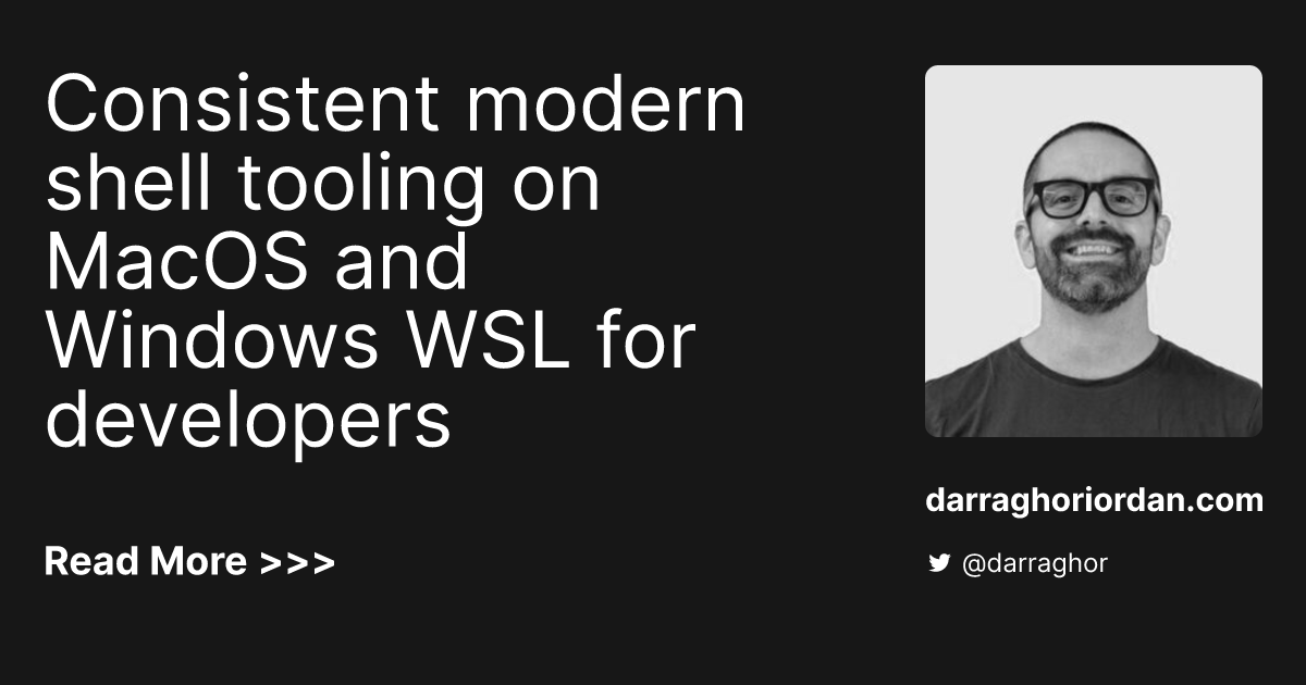 Consistent modern shell tooling on MacOS and Windows WSL for developers