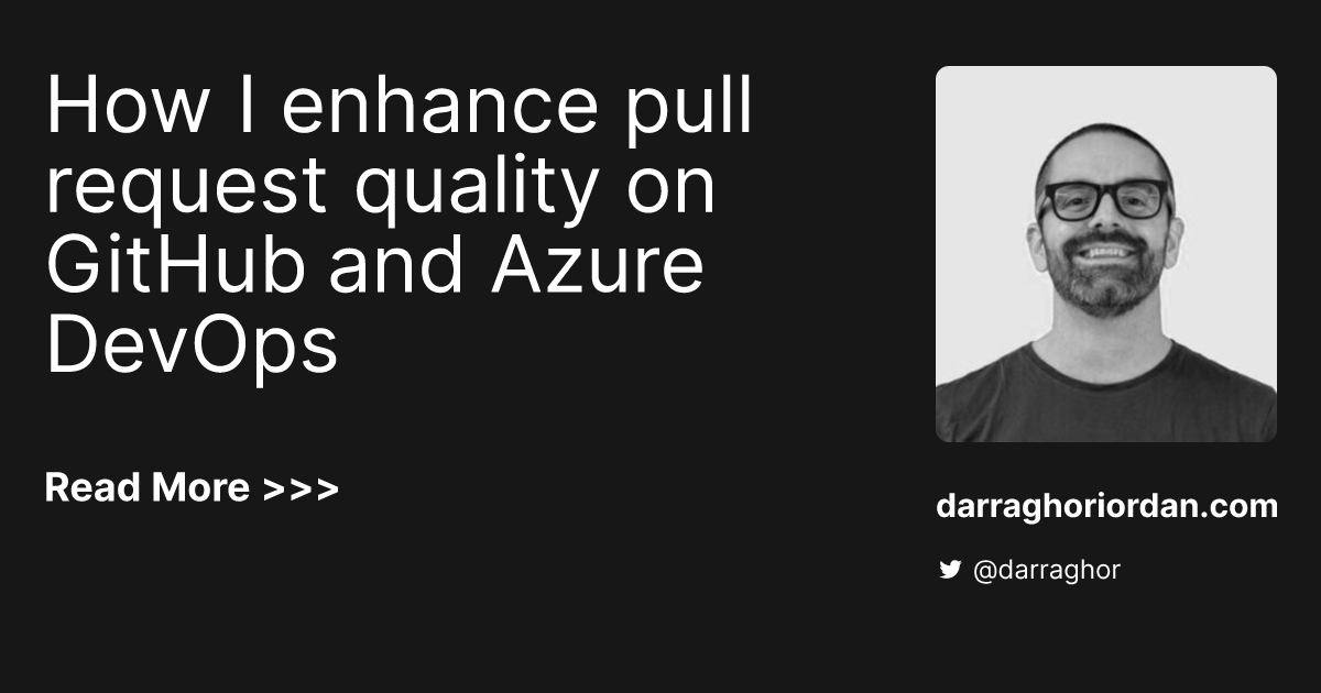 how-i-enhance-pull-request-quality-on-github-and-azure-devops-darragh