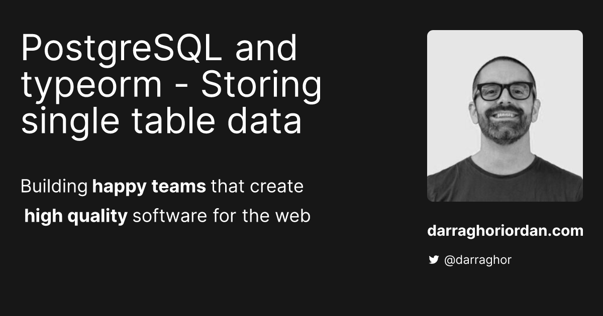 postgresql-and-typeorm-storing-single-table-data-darragh-oriordan